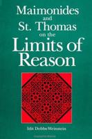 Maimonides and St. Thomas on the Limits of Reason