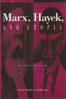 Marx, Hayek and Utopia