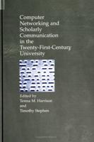 Computer Networking and Scholarly Communication in the Twenty-First-Century University
