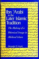 Ibn Arabi in the Later Islamic Tradition