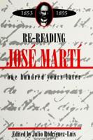 Re-Reading José Martí (1853-1895)