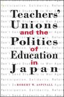 Teachers' Unions and the Politics of Education in Japan