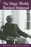 The Magic Worlds of Bernard Malamud