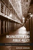 Selective Incapacitation and Public Policy