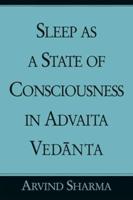 Sleep as a State of Consciousness in Advaita Vedanta