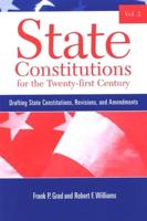 State Constitutions for the Twenty-First Century. Volume 2 Drafting State Constitutions, Revisions, and Amendments