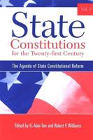State Constitutions for the Twenty-First Century. Volume 3 The Agenda of State Constitutional Reform