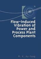 Flow-Induced Vibration of Power and Process Plant Components