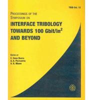 Proceedings of the Symposium on Interface Tribology Towards 100 Gbit/in² and Beyond