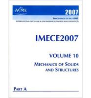 PROCEEDINGS OF THE ASME INTERNATIONAL MECHANICAL ENGINEERING CONGRESS AND EXPOSITION (IMECE2007) - VOLUME 10 PARTS A & B, MECHANICS OF SOLIDS AND STRUCTURES (GX1347)