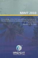 Proceedings of the 2010 International Conference on Mechanical, Industrial, and Manufacturing Technologies (MIMT 2010)