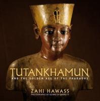 Tutankhamun and the Golden Age of the Pharaohs