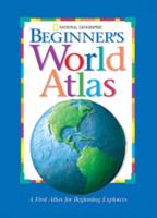 National Geographic Beginner's World Atlas