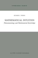 Mathematical Intuition : Phenomenology and Mathematical Knowledge