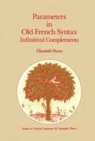 Parameters in Old French Syntax: Infinitival Complements : Infinitival Complements