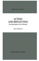 Acting and Reflecting : The Interdisciplinary Turn in Philosophy