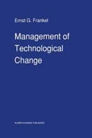 Management of Technological Change : The Great Challenge of Management for the Future