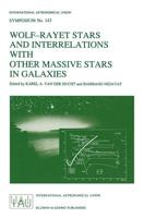 Wolf-Rayet Stars and Interrelations with other Massive Stars in Galaxies : Proceedings of the 143RD Symposium of the International Astronomical Union, Held in Sanur, Bali, Indonesia, June 18-22, 1990