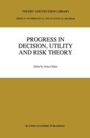 Progress in Decision, Utility, and Risk Theory