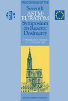 Proceedings of the Seventh ASTM-EURATOM Symposium on Reactor Dosimetry, Strasbourg, France, 27-31 August 1990