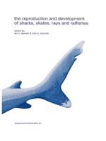 The Reproduction and Development of Sharks, Skates, Rays, and Ratfishes