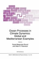 Ocean Processes in Climate Dynamics : Global and Mediterranean Examples