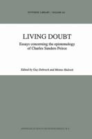 Living Doubt : Essays concerning the epistemology of Charles Sanders Peirce