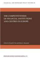 The Competitiveness of Financial Institutions and Centers in Europe