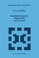 Ramified Integrals, Singularities, and Lacunas