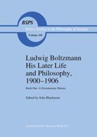 Ludwig Boltzmann, His Later Life and Philosophy,1900-1906