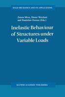 Inelastic Behaviour of Structures Under Variable Loads