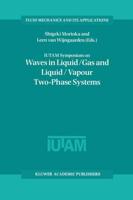 IUTAM Symposium on Waves in Liquid/gas and Liquid/vapour Two-Phase Systems