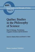 Québec Studies in the Philosophy of Science. Pt.2 Biology, Psychology, Cognitive Science and Economics