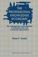 The Professional Knowledge Economy : The Management and Integration of Professional Services in Business Organizations