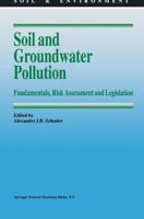 Soil and Groundwater Pollution : Fundamentals, Risk Assessment and Legislation