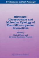 Histology, Ultrastructure, and Molecular Cytology of Plant-Microorganism Interactions