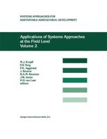 Proceedings of the Second International Symposium on Systems Approaches for Agricultural Development, Held at IRRI, Los Baños, Philippines, 6-8 December 1995. Vol.2 Applications of Systems Approaches at the Field Level