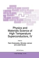 Physics and Materials Science of High Temperature Superconductors IV