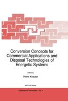 Conversion Concepts for Commercial Application and Disposal Technologies of Energetic Systems