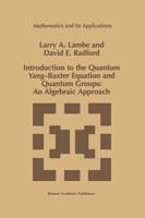 Introduction to the Quantum Yang-Baxter Equation and Quantum Groups