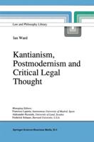 Kantianism, Postmodernism, and Critical Legal Thought