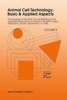 Animal Cell Technology Vol.9 Proceedings of the Ninth Annual Meeting of the Japanese Association for Animal Cell Technology, Yokohama, Japan, September 1-4, 1996