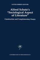 Alfred Schutz's Sociological Aspect of Literature: Construction and Complementary Essays