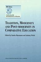 Tradition, Modernity, and Post-Modernity in Comparative Education