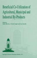 Beneficial Co-Utilization of Agricultural, Municipal and Industrial By-Products