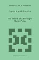 The Theory of Anisotropic Elastic Plates