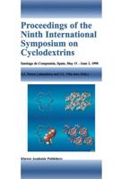 Proceedings of the Ninth International Symposium on Cyclodextrins, Santiago De Compostela, Spain, May 31-June 3, 1998