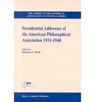Presidential Addresses of the American Philosophical Association, 1931-1940