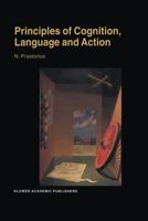 Principles of Cognition, Language and Action