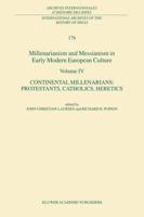 Millenarianism and Messianism in Early Modern European Culture. Vol. 4 Continental Millenarians